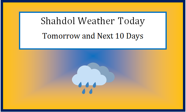 shahdol weather